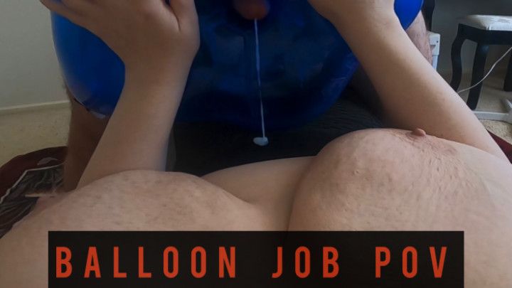 Balloon Job POV