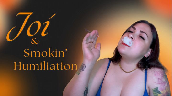 JOI &amp; Smoking Humiliation