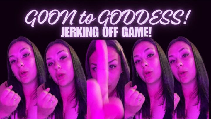 Goon to Goddess : JOI Game