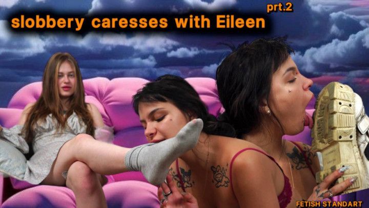 slobbery caresses with Eileen prt 2