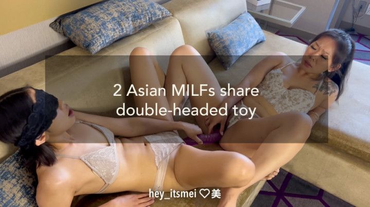 2 Asian MILFs share double-headed toy