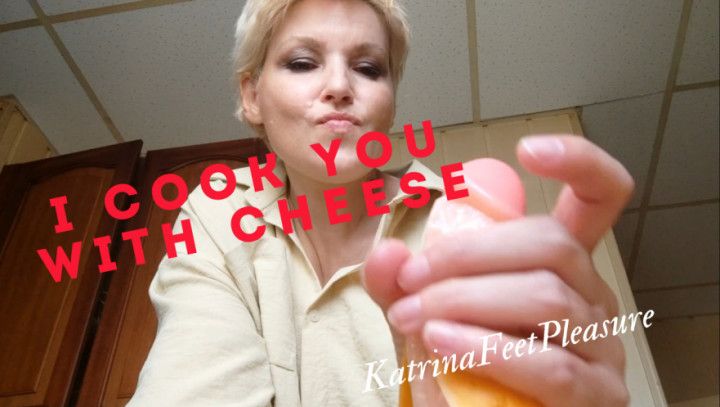 I cook you with cheese. POV