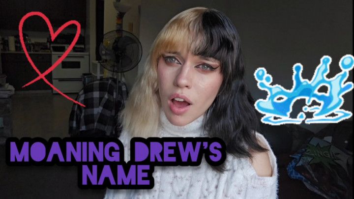 Moaning Drew's Name