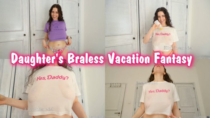 Daughter's Braless Tease Vacation Fantasy