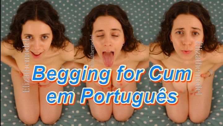 Begging for Cum in Portuguese