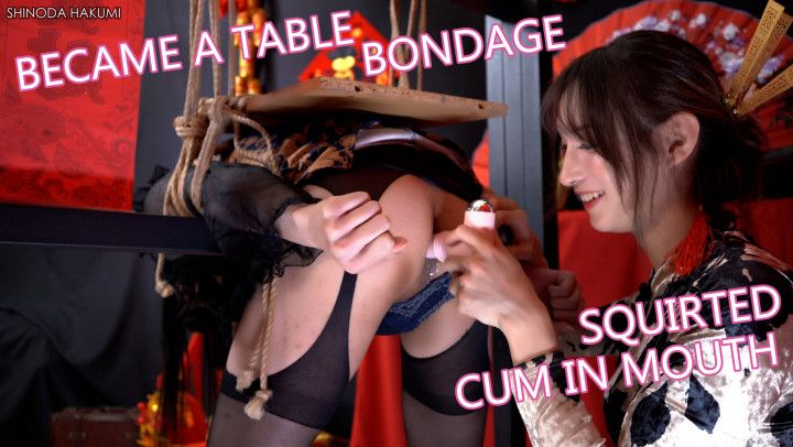 Became table bondage fuck wildly, squirted cum in mouth