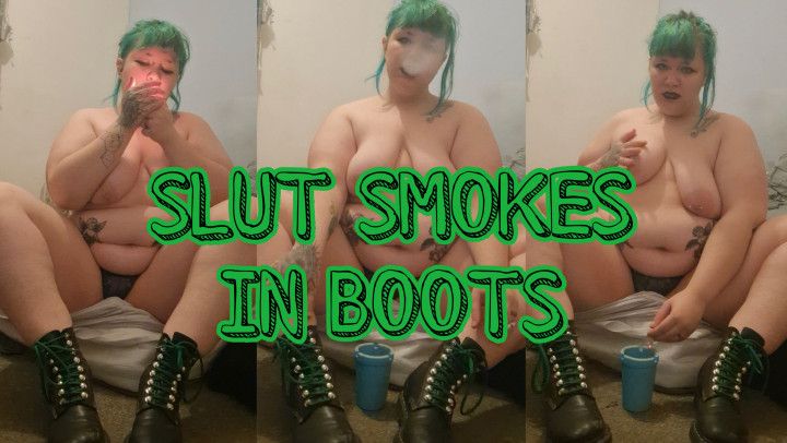 SLUT SMOKES IN BOOTS