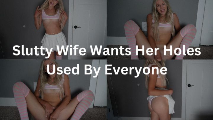 Slutty Wife Wants Her Holes Used By Everyone