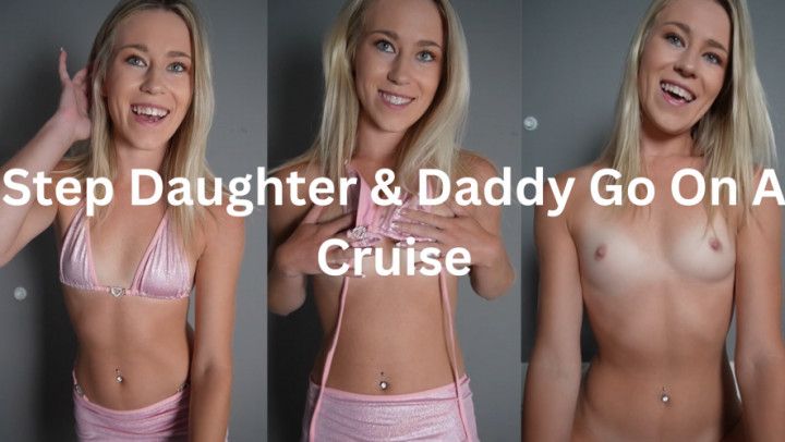 Step Daughter &amp; Daddy Go On A Cruise