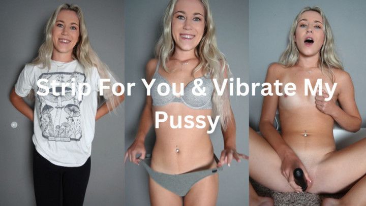 Strip For You &amp; Vibrate My Pussy