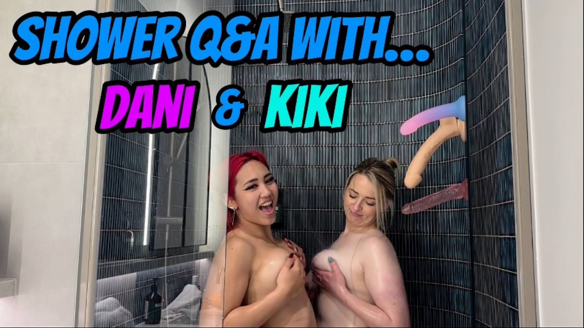 Shower Q&amp;A with Dani and Kiki