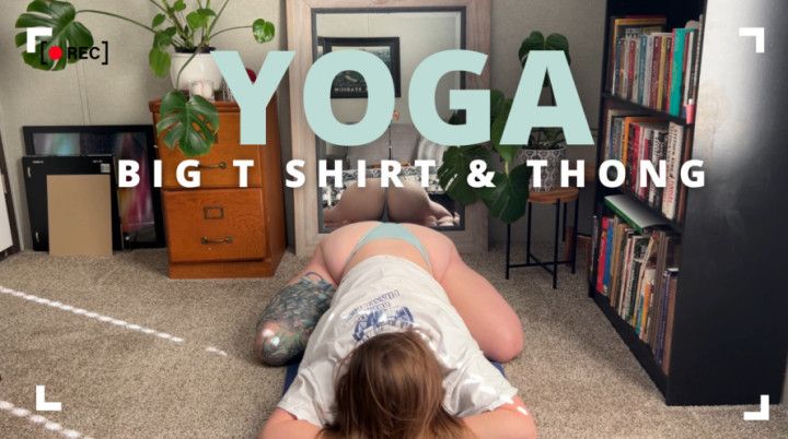 Yoga in big t shirt and thong