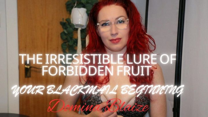 The Irresistible Lure of Forbidden Fruit - Your Blackmail Be