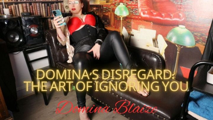 Domina's Disregard: The Art of Ignoring You