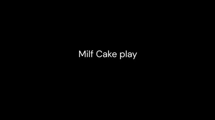 MIlf Cake play