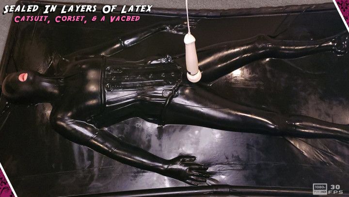 Sealed in Layers of Latex: Catsuit, Corset, &amp; a Vacbed