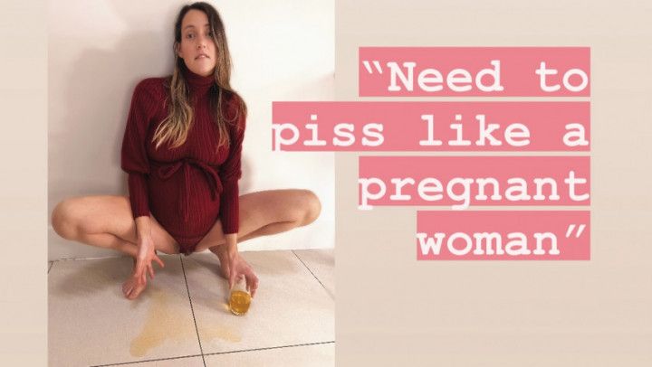 Pissing like a pregnant woman