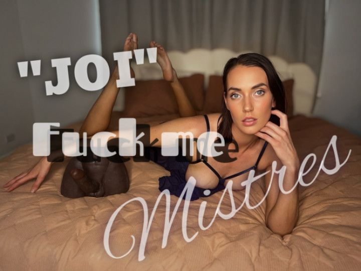 JOI/FUCKME/MISTRESS