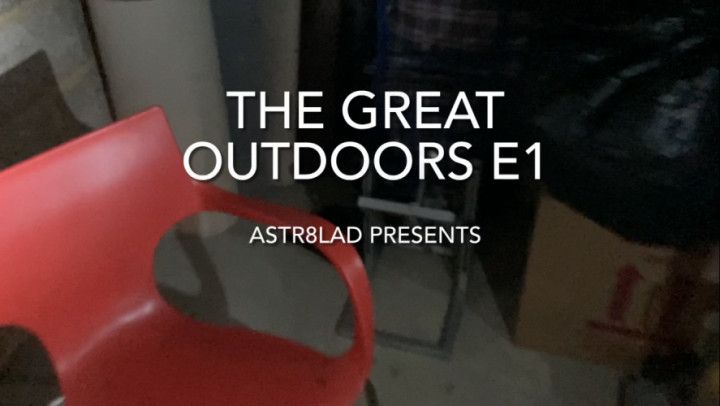 The Great Outdoors E1 - ASTR8LAD