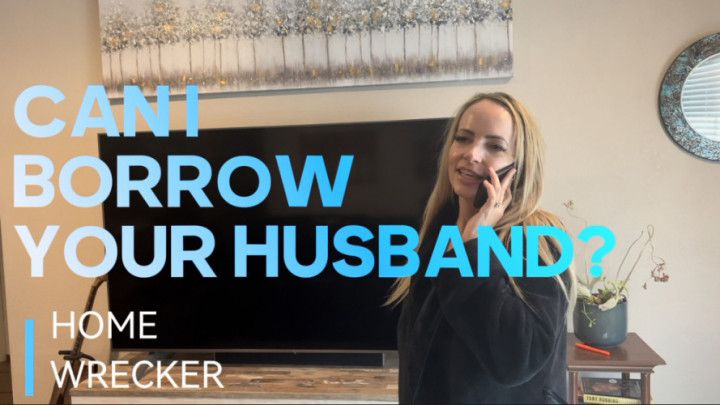 CAN I BORROW YOUR HUSBAND? - HOMEWRECKER