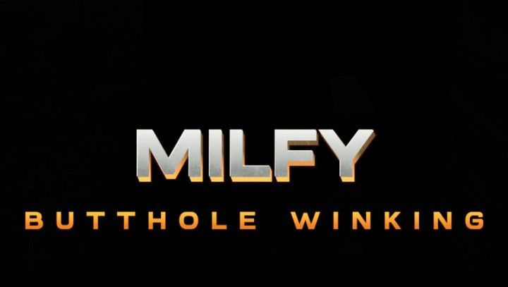 MILFY - BUTTHOLE WINKING