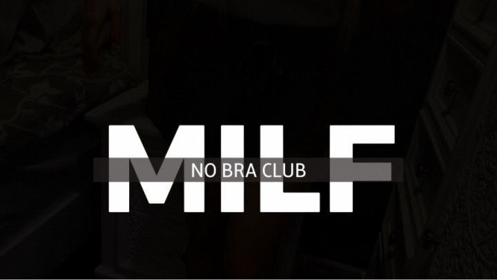 MILF - NO BRA CLUB