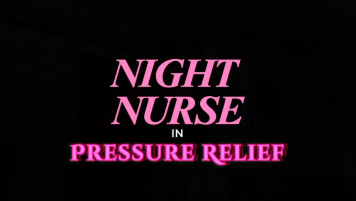 NIGHT NURSE IN PRESSURE RELIEF