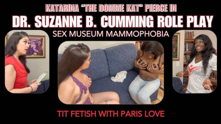 Dr. Suzanne B. Cumming Role Play: Sex Museum Mammophobia