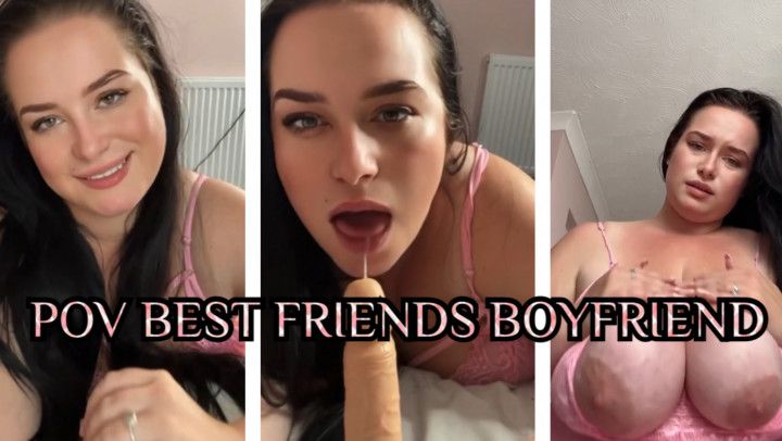 POV BEST FRIENDS BOYFRIEND