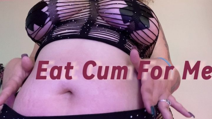 Eat Cum For Me