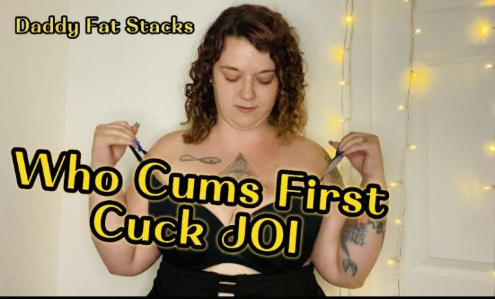 Who Cums First Cuck JOI