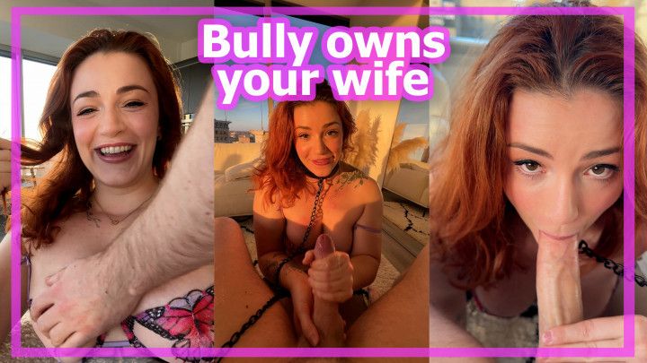 Bully owns your wife