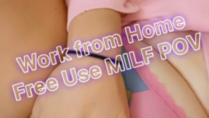 Work From Home Roleplay- Free Use Milf POV