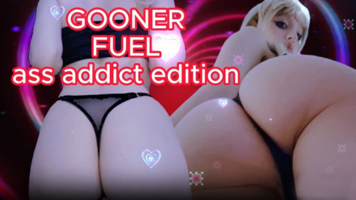 GOONER fuel // ass lover porn addict