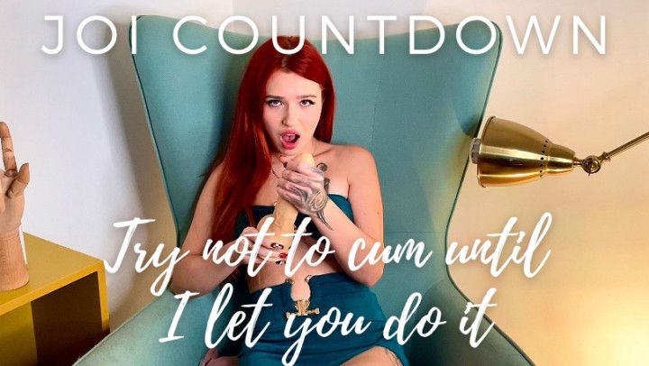 JOI Countdown - Try not to cum until I let you do it