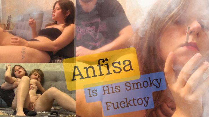 Anfisa is His Smoky Fucktoy