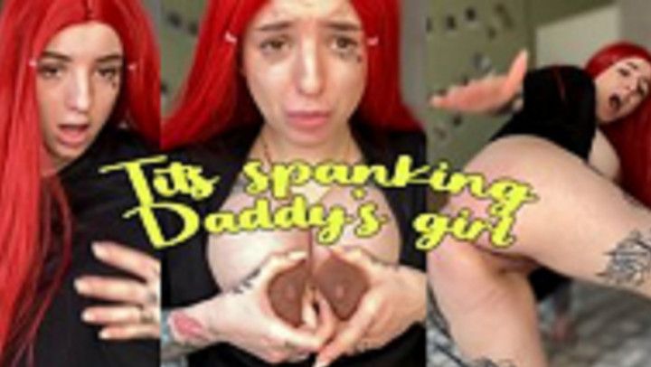 Tits spankinkg Daddys girl