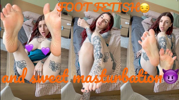 Footfetish and hot masturbation of my pussy