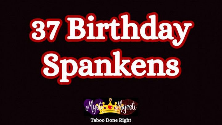 37 Birthday Spankens