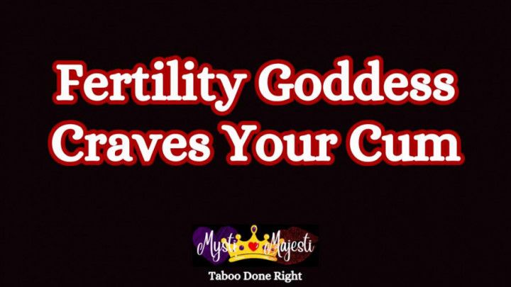 Fertility Goddess Craves Your Cum
