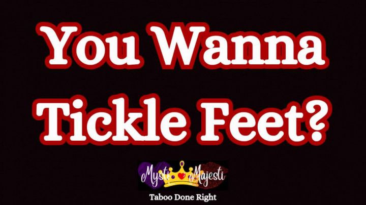 You Wanna Tickle Feet