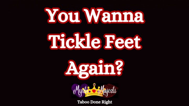 You Wanna Tickle Feet Again