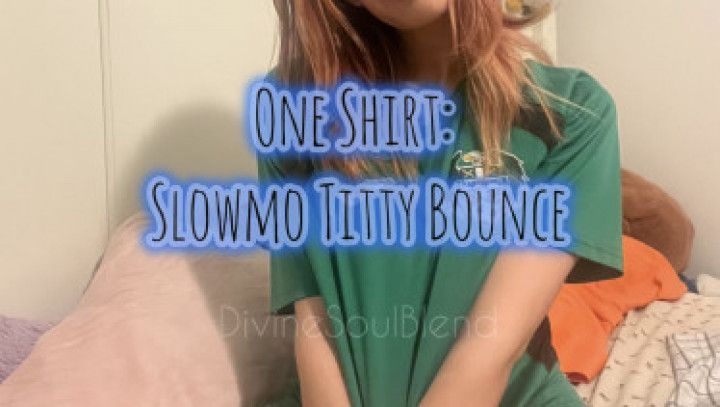 One Shirt: Slowmo Titty Bounce