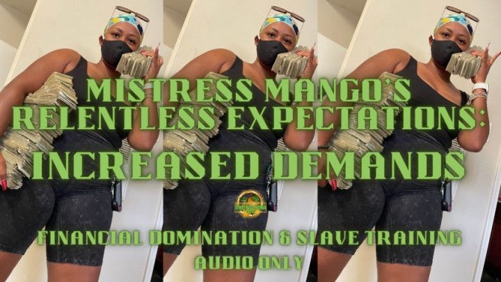 Mistress Mangos Relentless Expectations Increased Demands