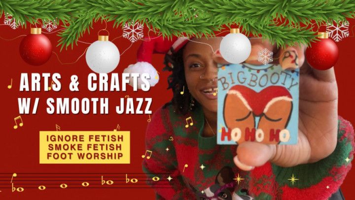 Arts &amp; Crafts w/ Smooth Jazz: Ignore and Smoke Fetish