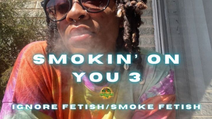 Smokin' on You 3