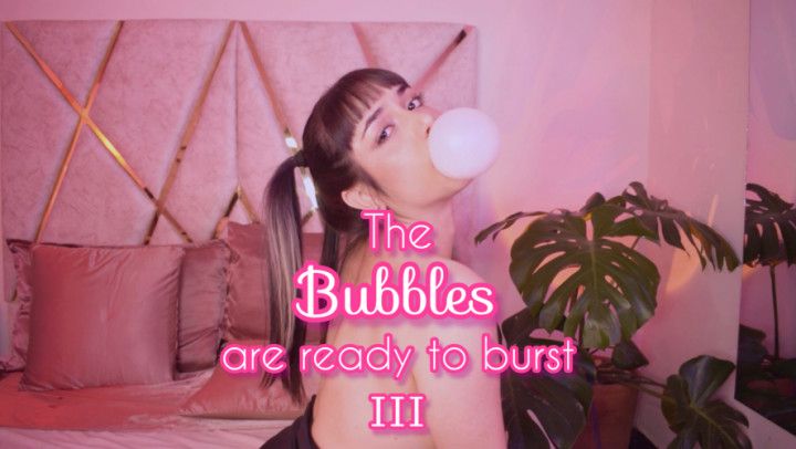 The bubbles are ready to burst III