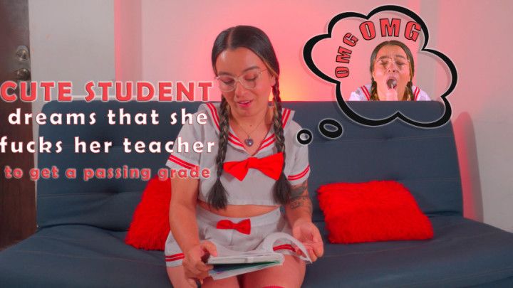 Cute student dreams that she fucks her teacher to get a pass