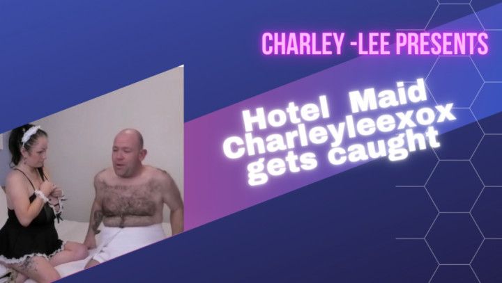 Hotel Maid Charleyleexox gets caught