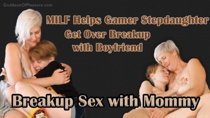 Breakup Sex with Mommy - MILF Helps Gamer Stepdaughter